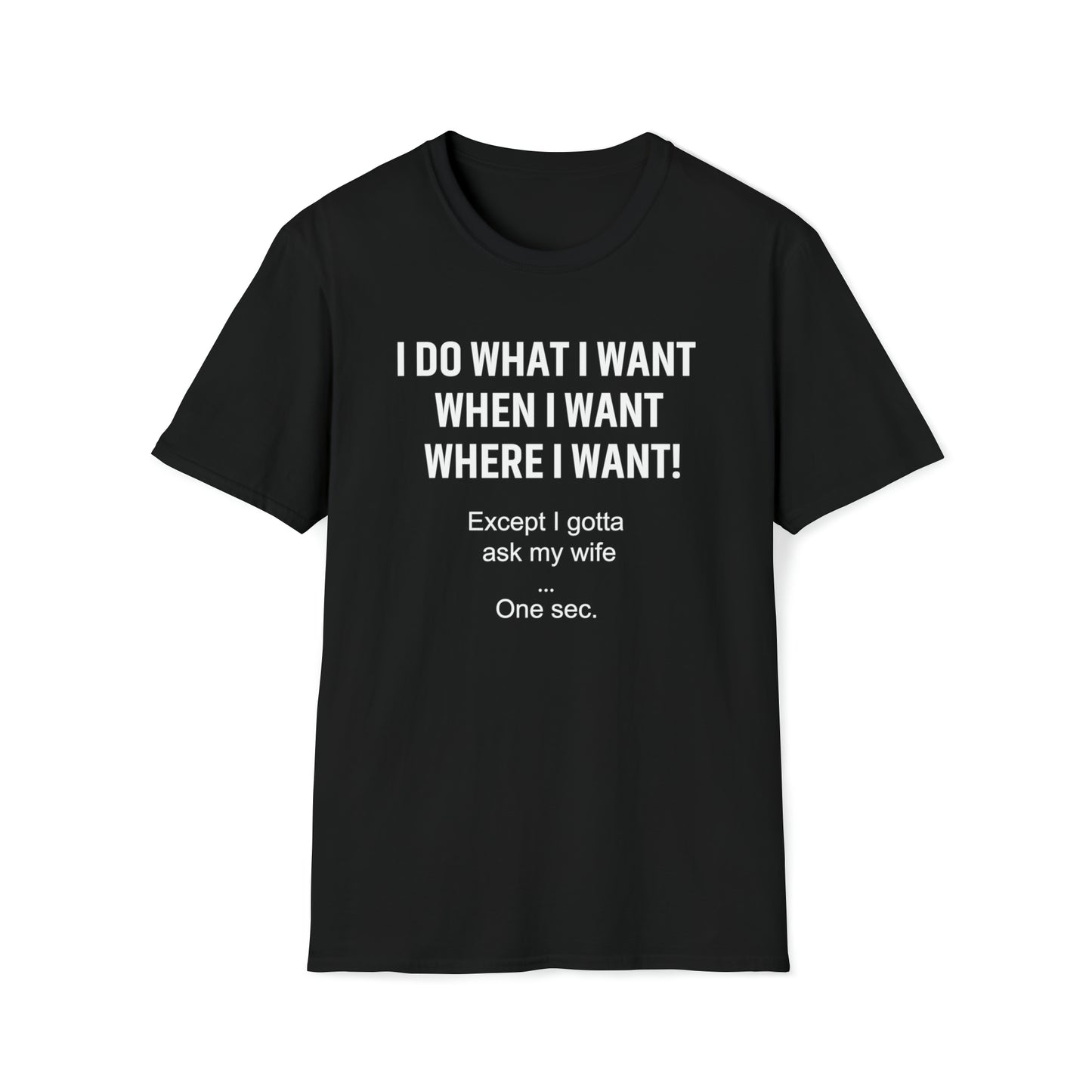 I Do What I Want Wife Unisex Softstyle T-Shirt