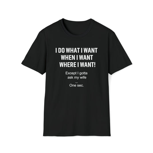 I Do What I Want Wife Unisex Softstyle T-Shirt
