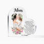 So Much Of Me Is Made From How You Raised Me Printed Heart Shaped Acrylic Plaque