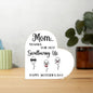 Mom Thanks For Not Swallowing Us Printed Heart Shaped Acrylic Plaque