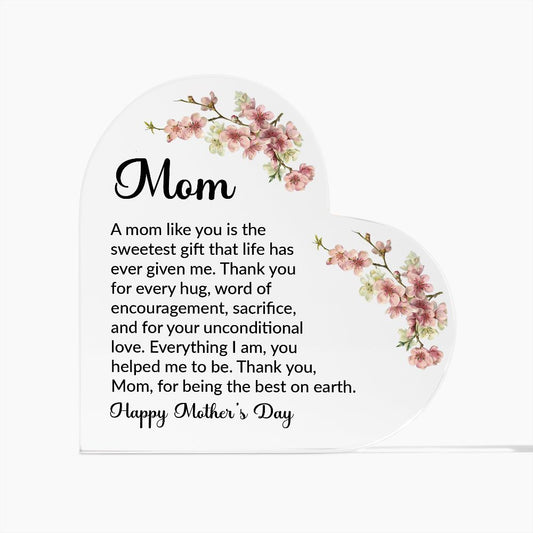 HAPPY MOTHERS DAY A Mom Like You Is The Sweetest Gift Printed Heart Shaped Acrylic Plaque