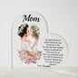 So Much Of Me Is Made From How You Raised Me Printed Heart Shaped Acrylic Plaque