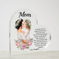 So Much Of Me Is Made From How You Raised Me Printed Heart Shaped Acrylic Plaque
