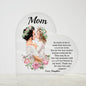 So Much Of Me Is Made From How You Raised Me Printed Heart Shaped Acrylic Plaque