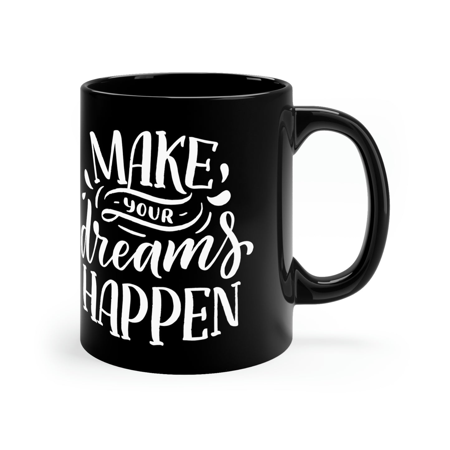 Make Your Dreams Happen 11oz Black Mug