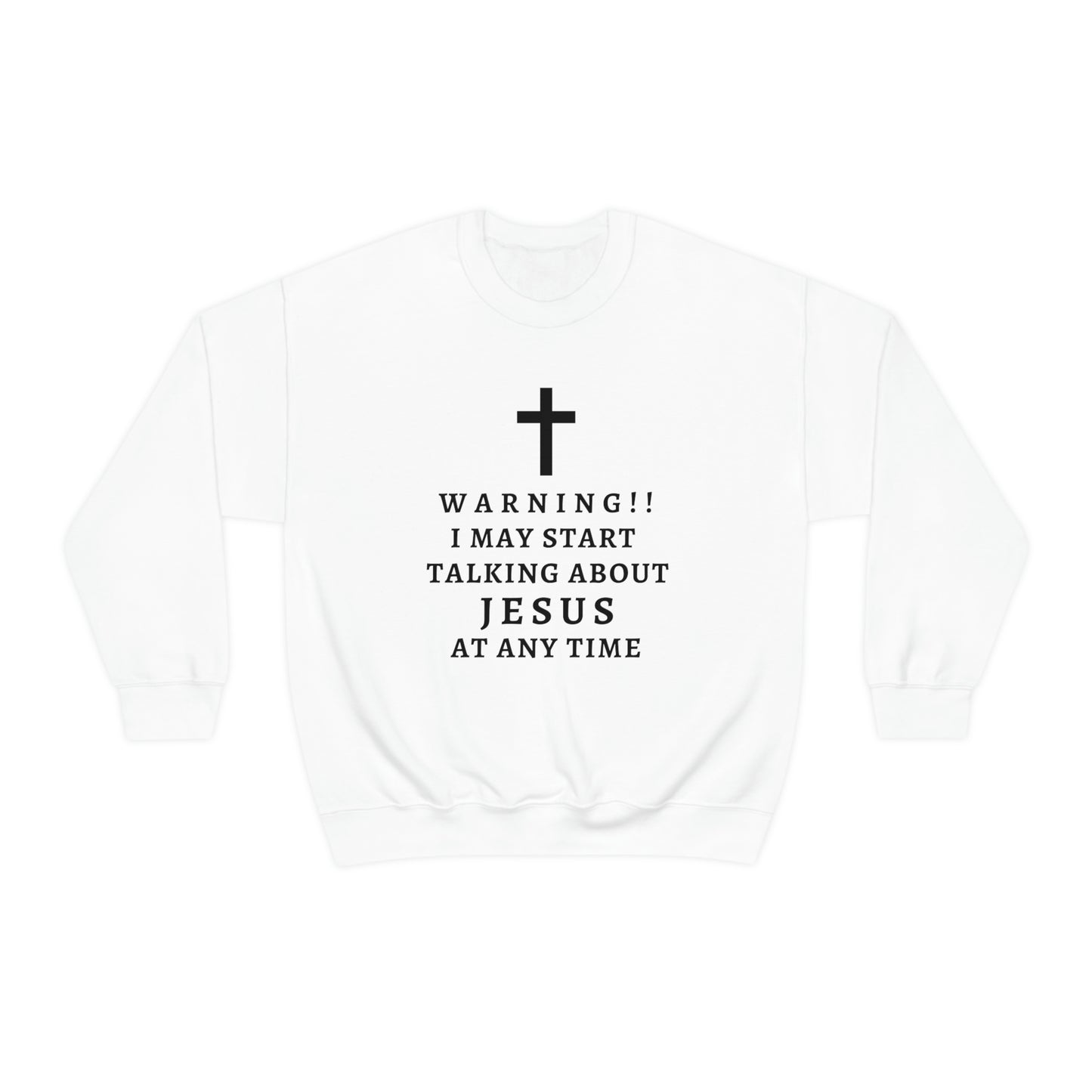 Warning I May Start Talking About Jesus  Unisex Heavy Blend™ Crewneck Sweatshirt