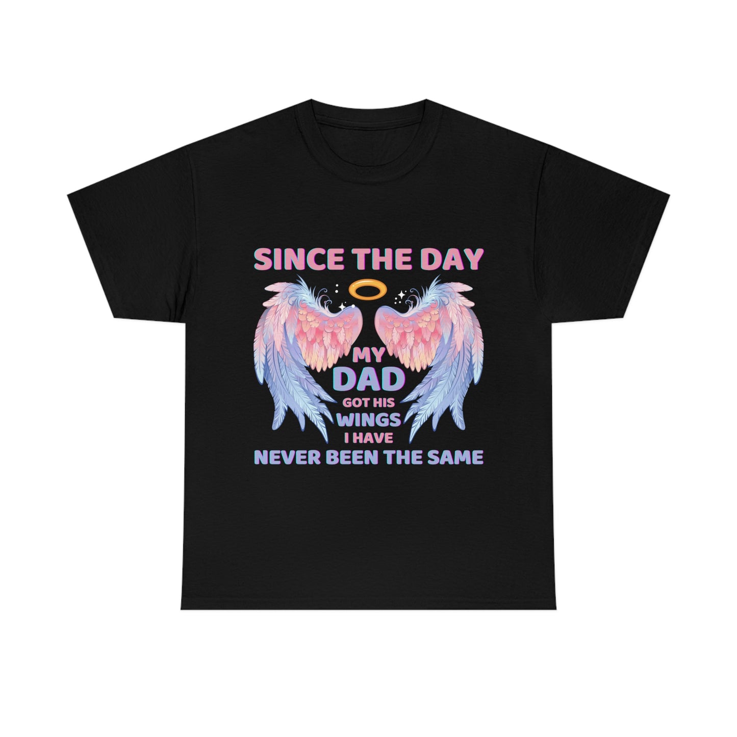 Since The Day My Dad Got His Wings Unisex Heavy Cotton Tee