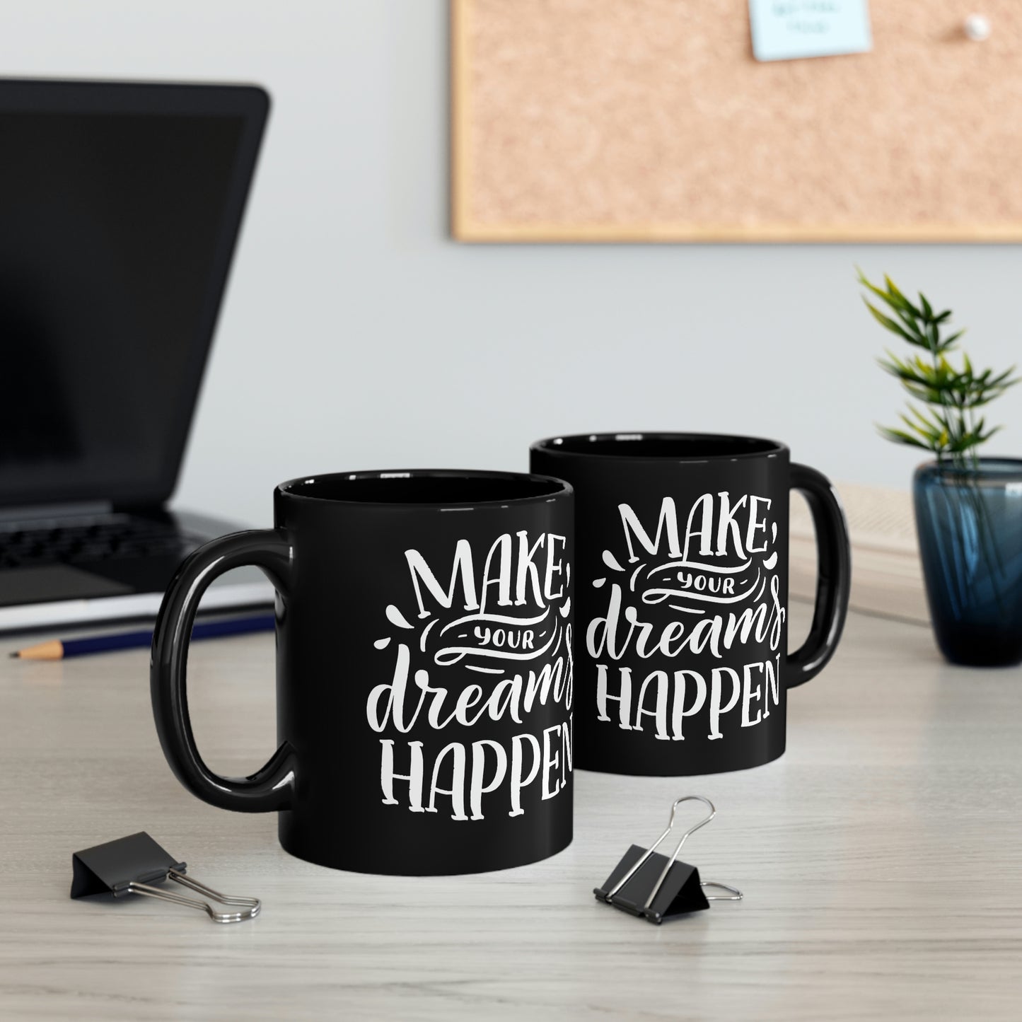 Make Your Dreams Happen 11oz Black Mug