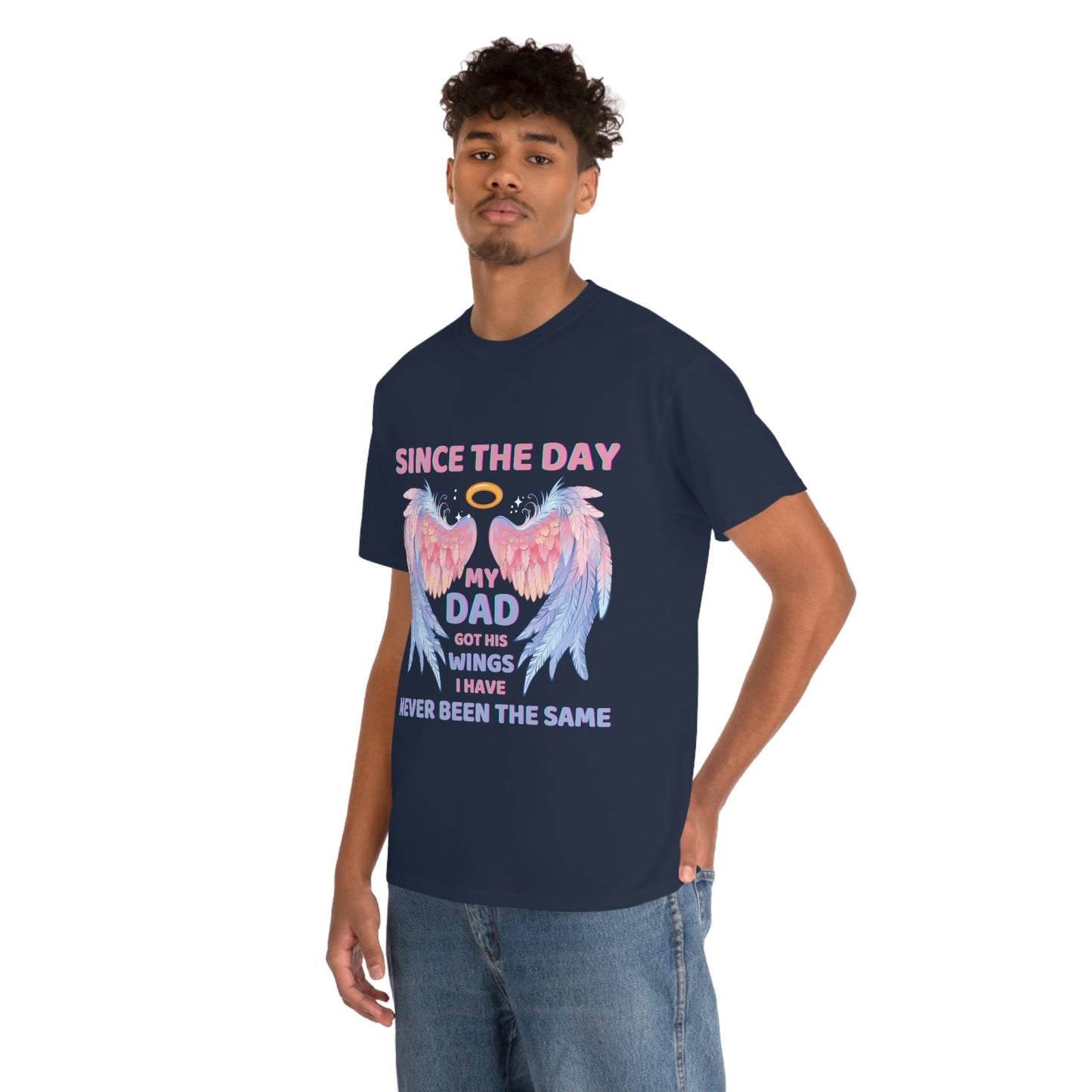Since The Day My Dad Got His Wings Unisex Heavy Cotton Tee