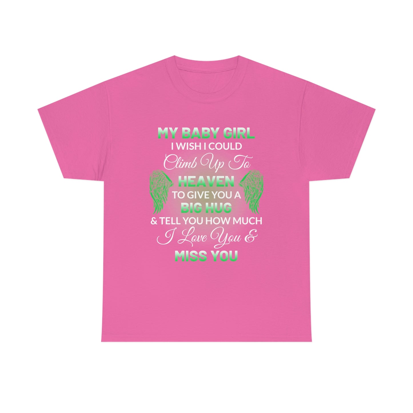 My Baby Girl I Miss You Unisex Heavy Cotton Tee