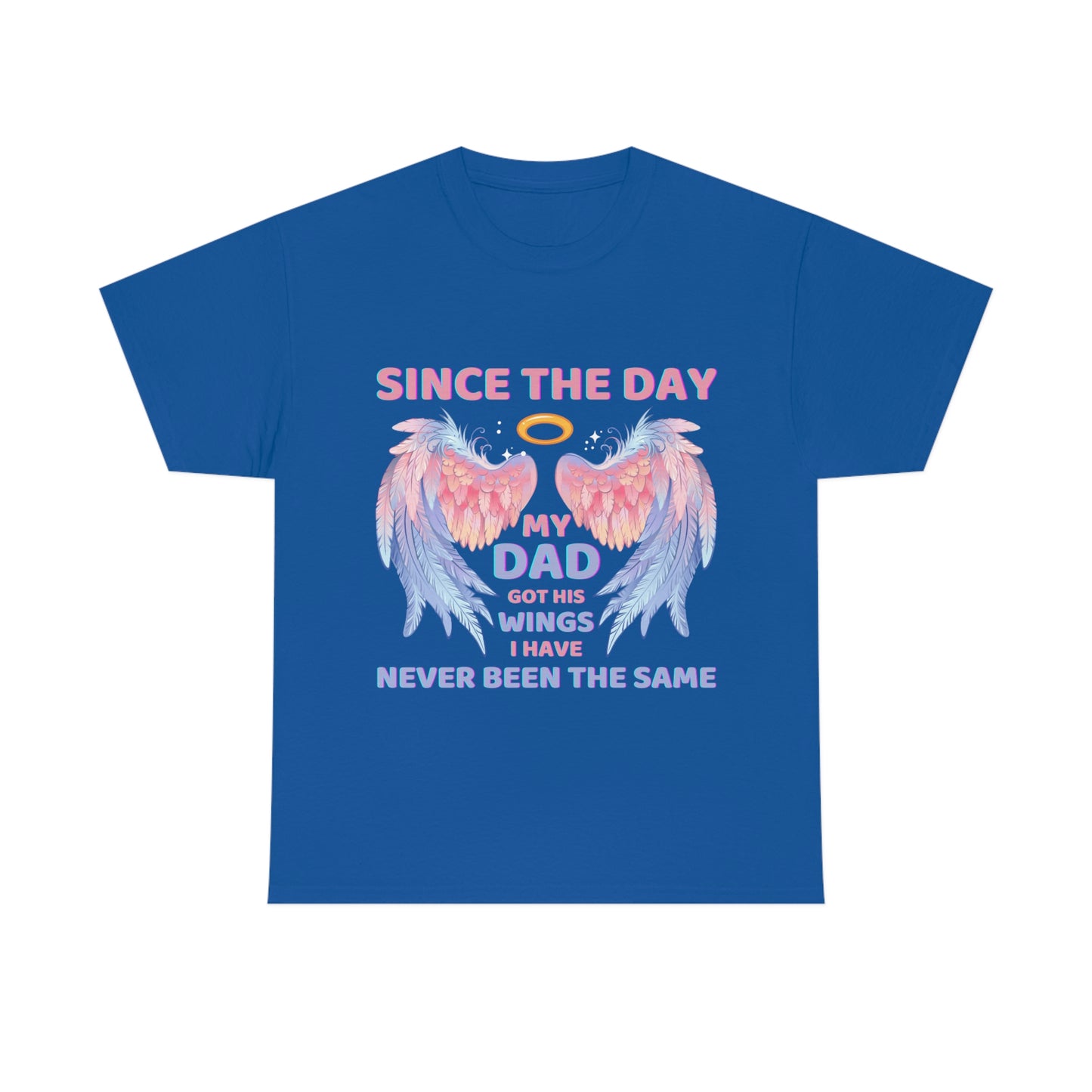 Since The Day My Dad Got His Wings Unisex Heavy Cotton Tee