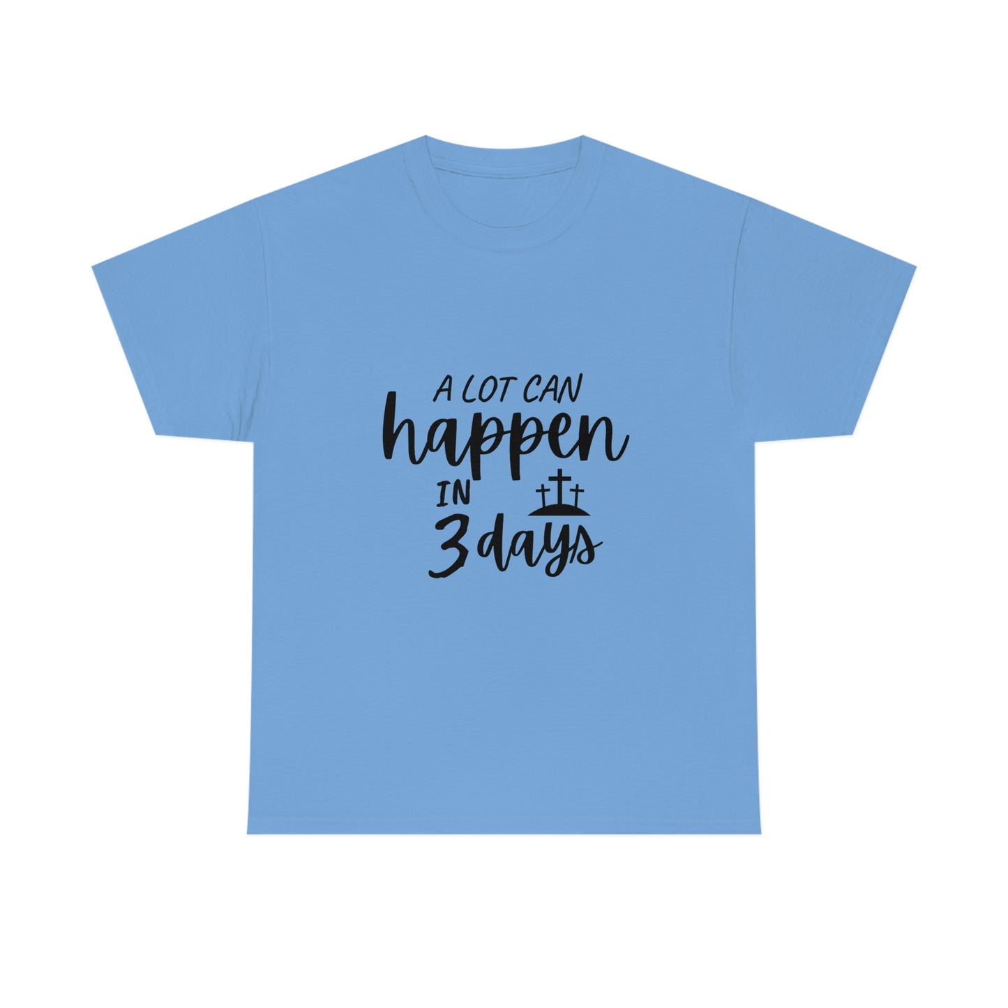 A Lot Can Happen In 3 Days Easter Unisex Heavy Cotton Tee