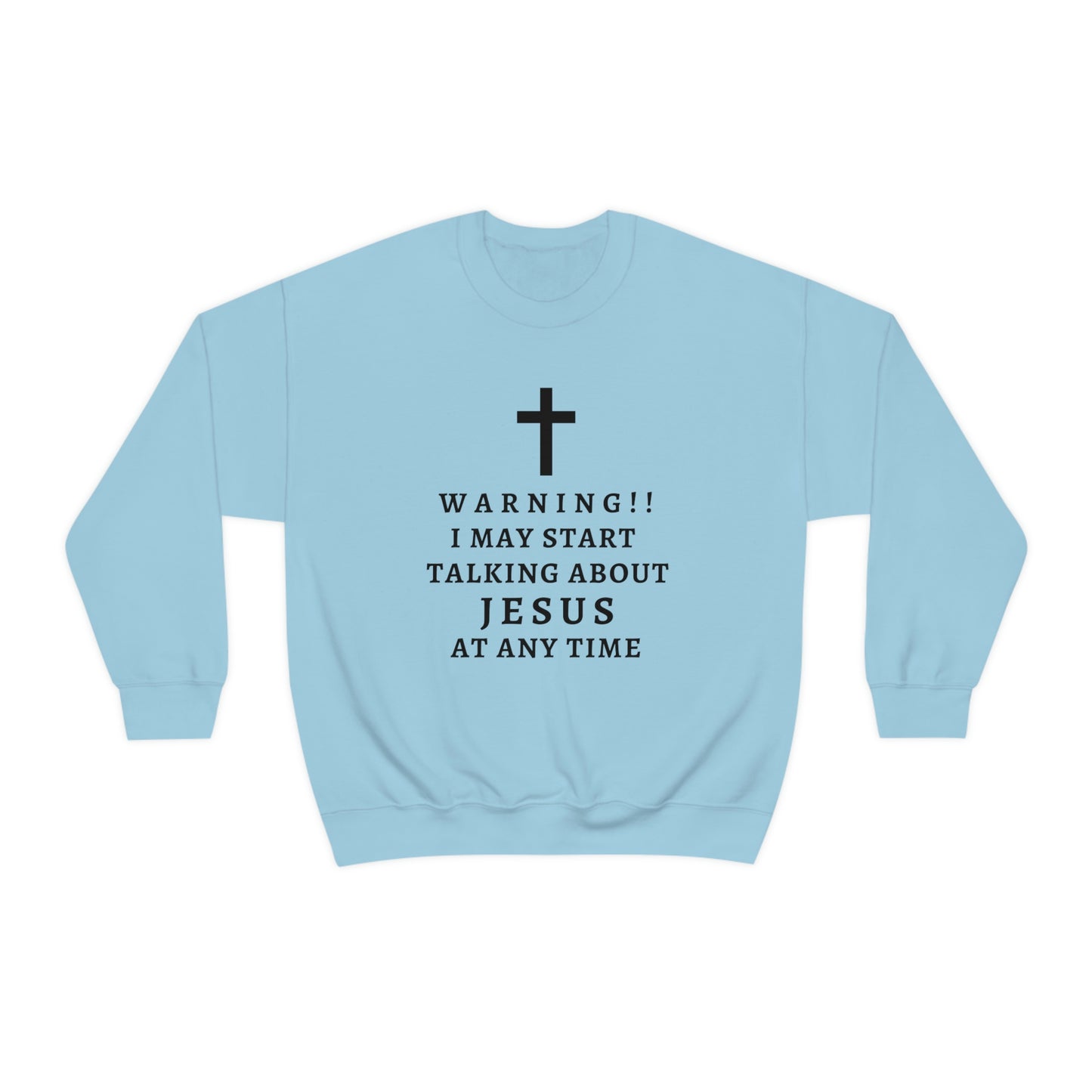 Warning I May Start Talking About Jesus  Unisex Heavy Blend™ Crewneck Sweatshirt