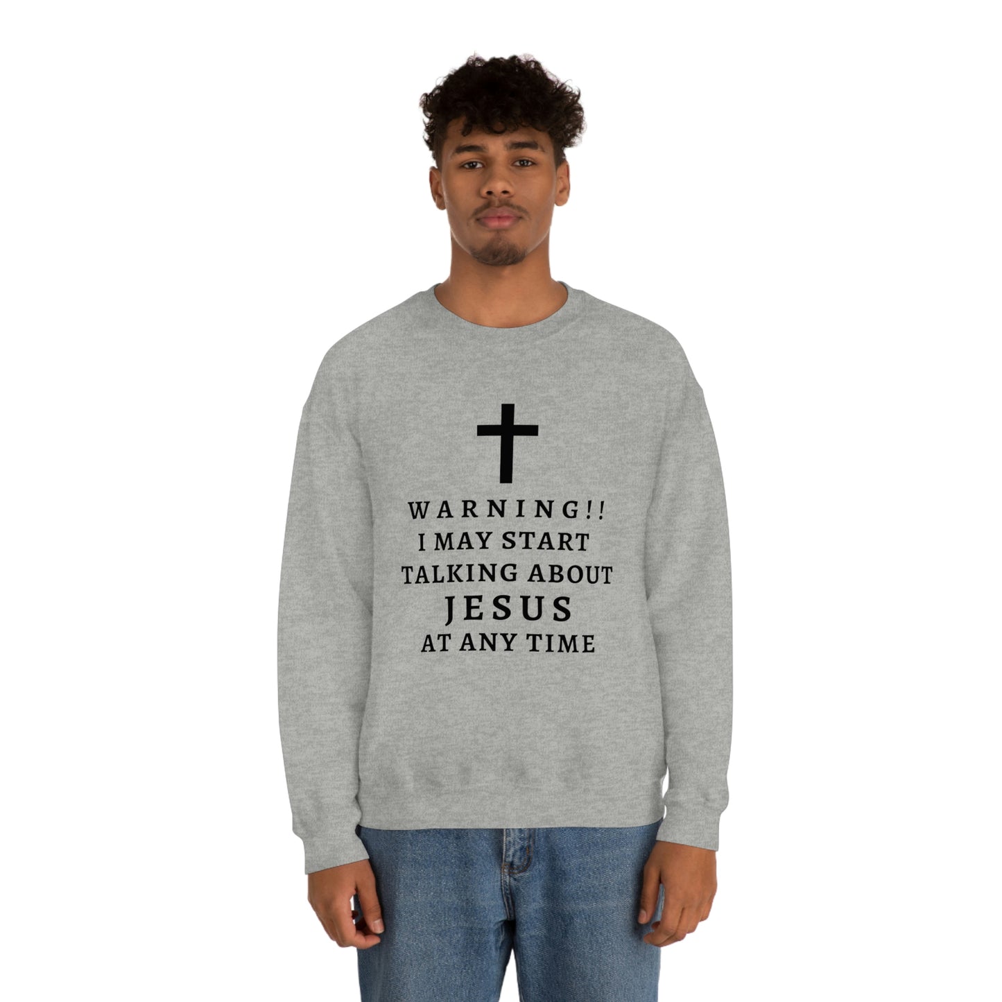 Warning I May Start Talking About Jesus  Unisex Heavy Blend™ Crewneck Sweatshirt