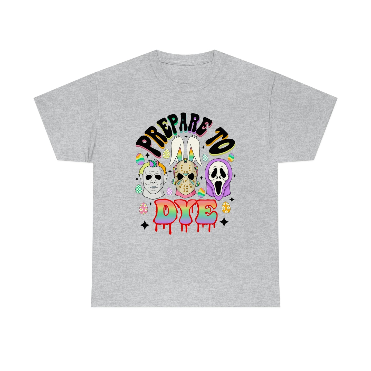 Prepare To DYE  Easter Unisex Heavy Cotton Tee