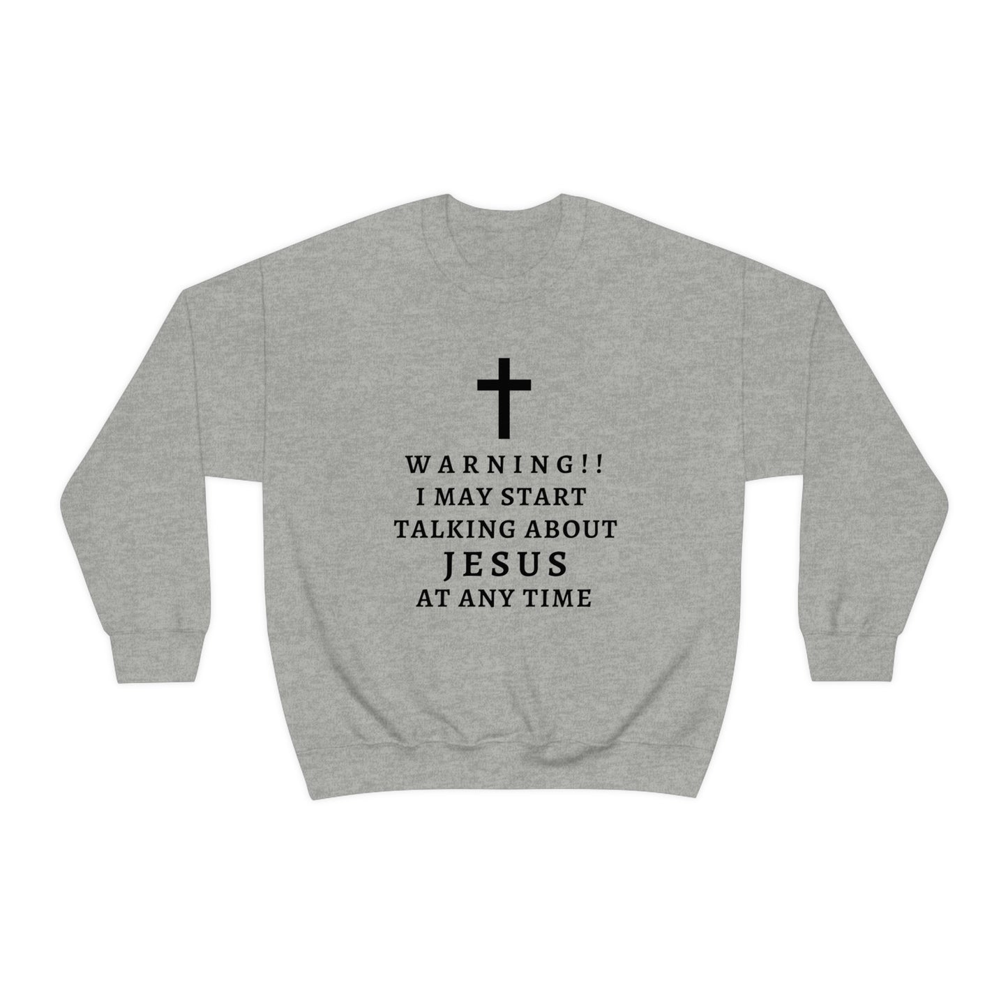 Warning I May Start Talking About Jesus  Unisex Heavy Blend™ Crewneck Sweatshirt