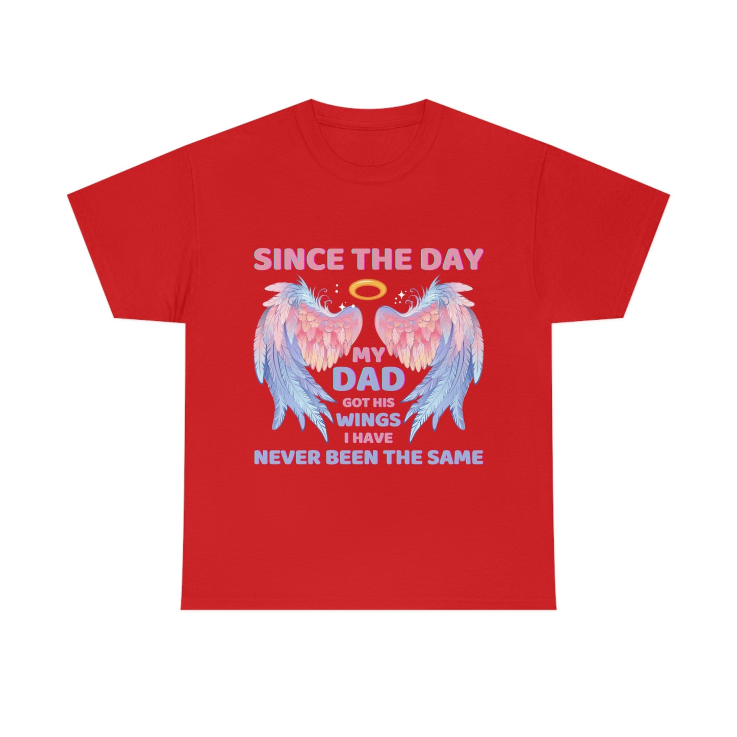 Since The Day My Dad Got His Wings Unisex Heavy Cotton Tee