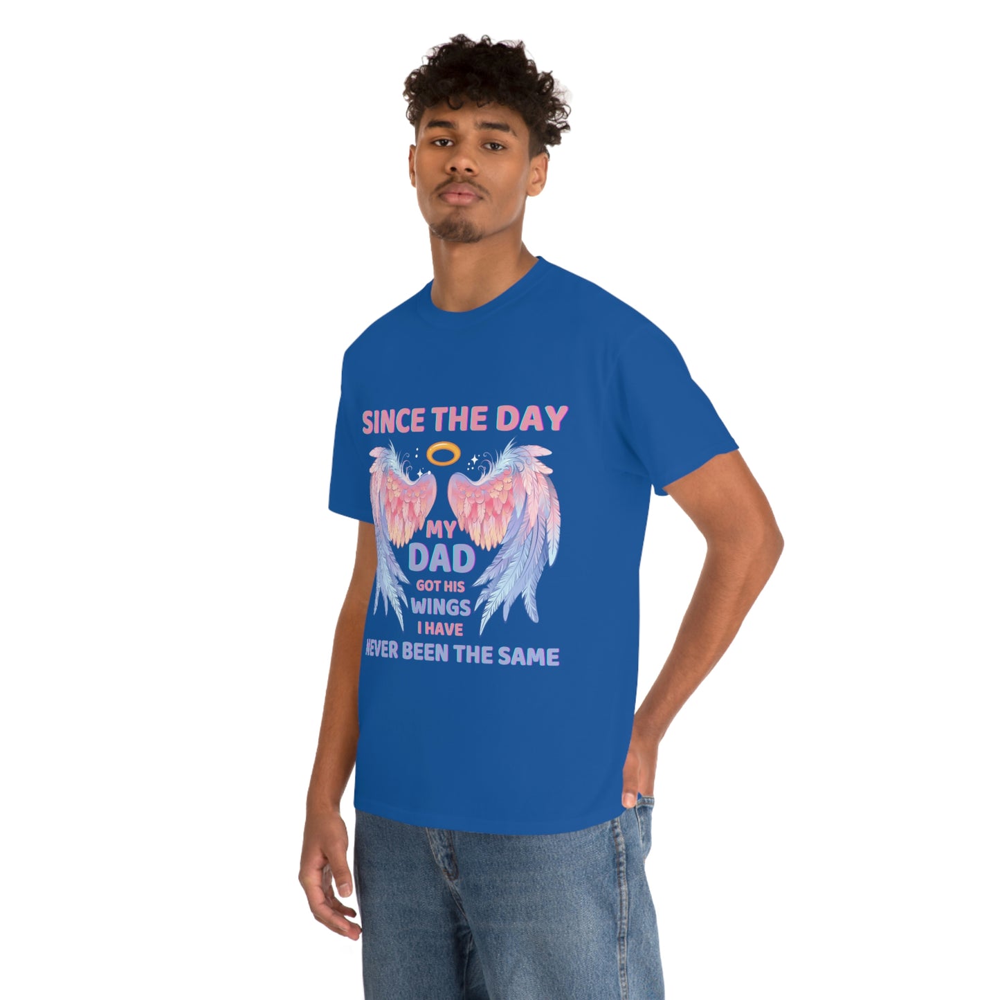 Since The Day My Dad Got His Wings Unisex Heavy Cotton Tee