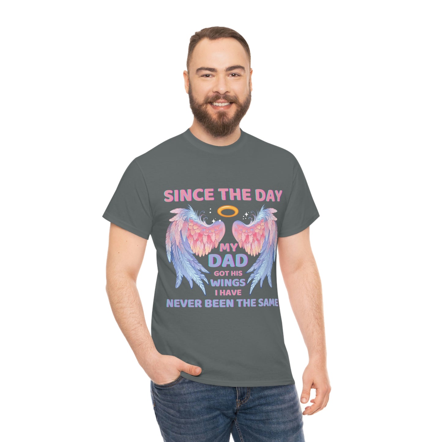 Since The Day My Dad Got His Wings Unisex Heavy Cotton Tee