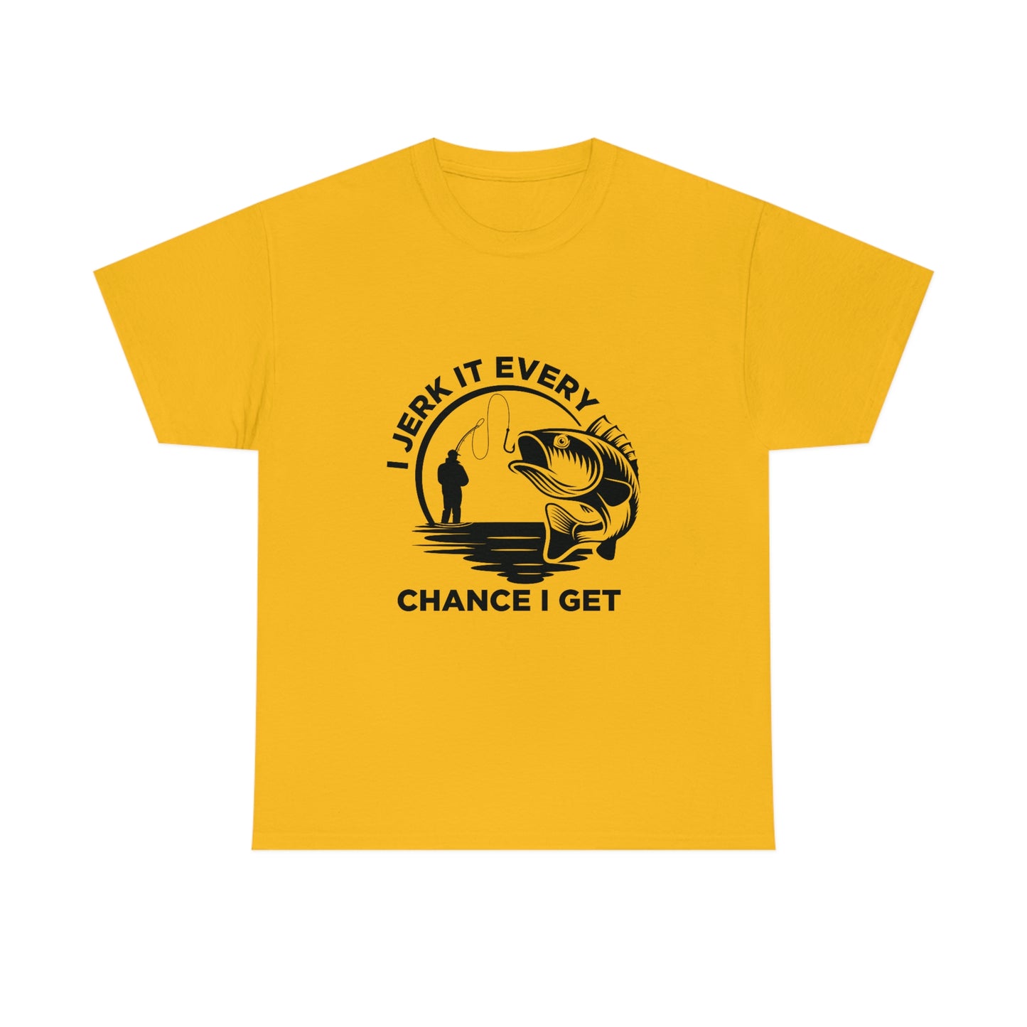 I Jerk It Every Chance I Get Unisex Heavy Cotton Tee