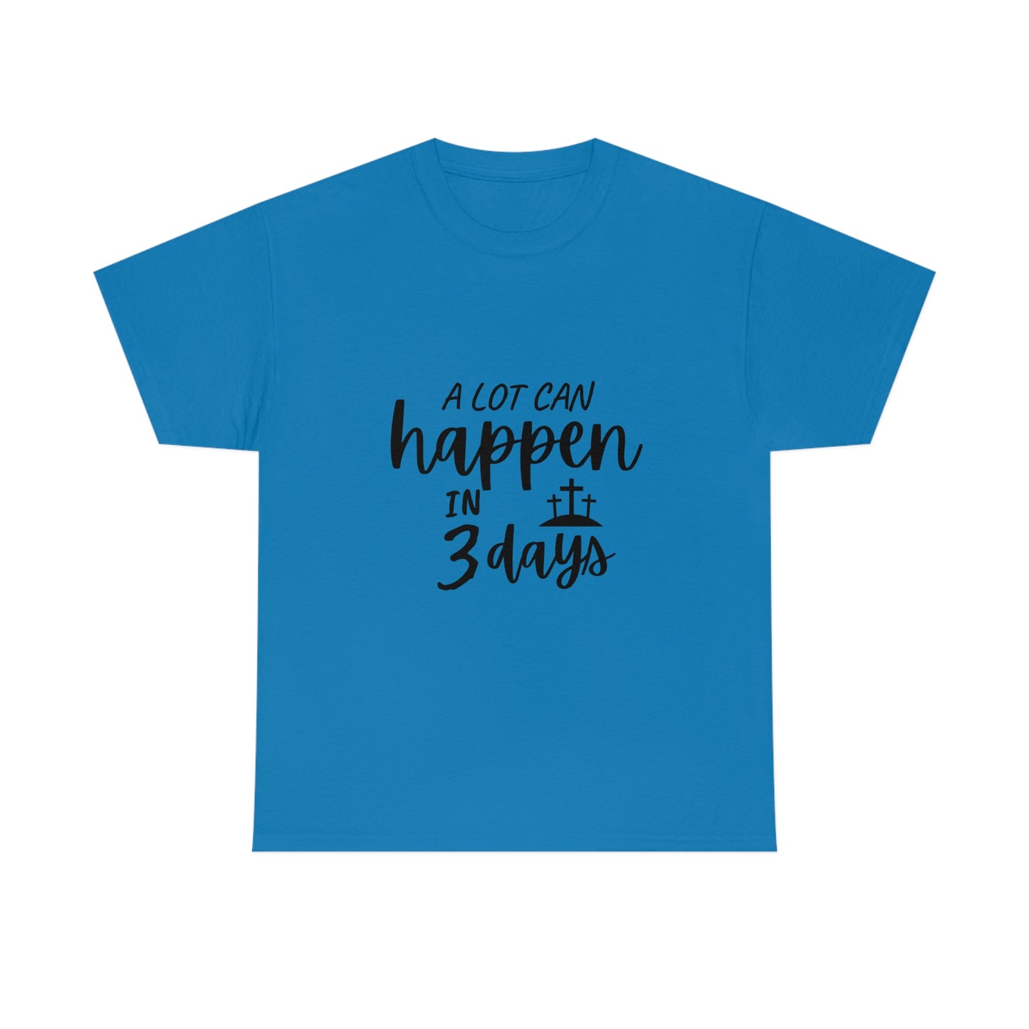 A Lot Can Happen In 3 Days Easter Unisex Heavy Cotton Tee