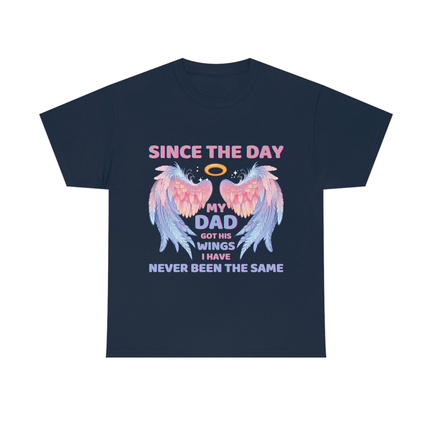 Since The Day My Dad Got His Wings Unisex Heavy Cotton Tee