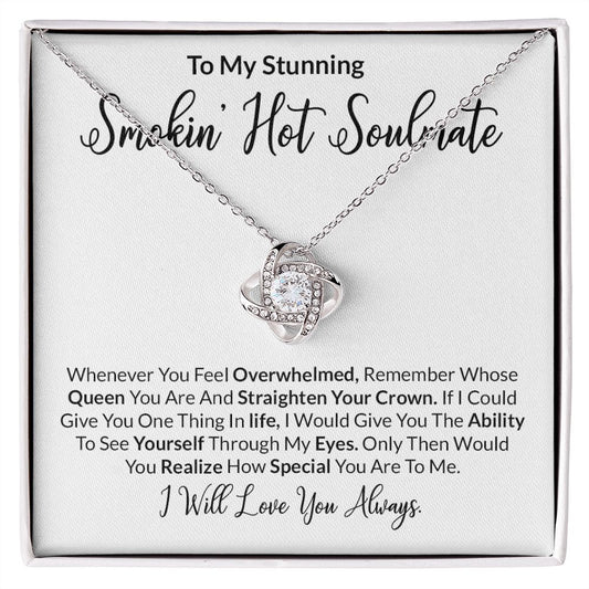 To My Stunning Smokin' Hot Soulmate Love Knot Necklace.