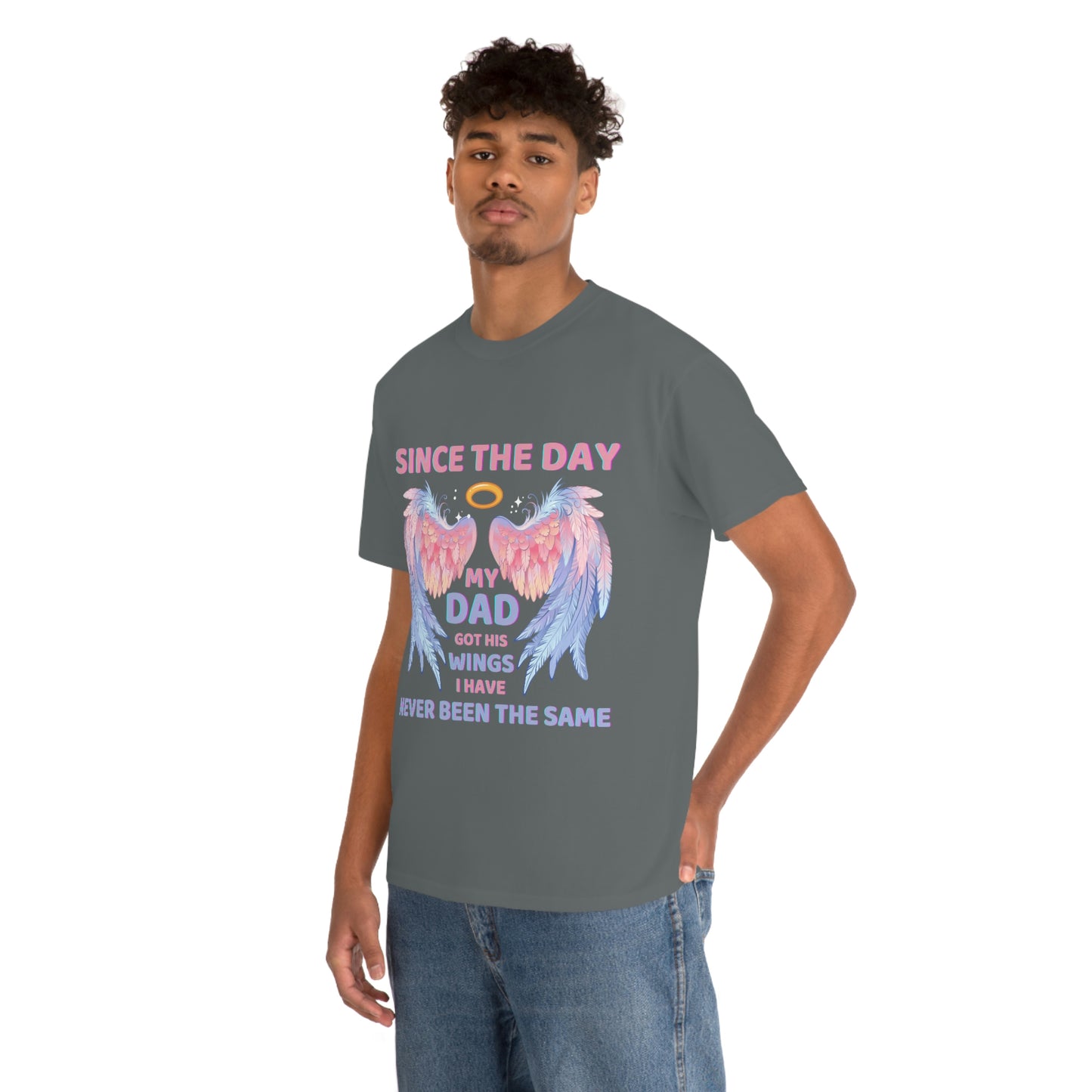 Since The Day My Dad Got His Wings Unisex Heavy Cotton Tee