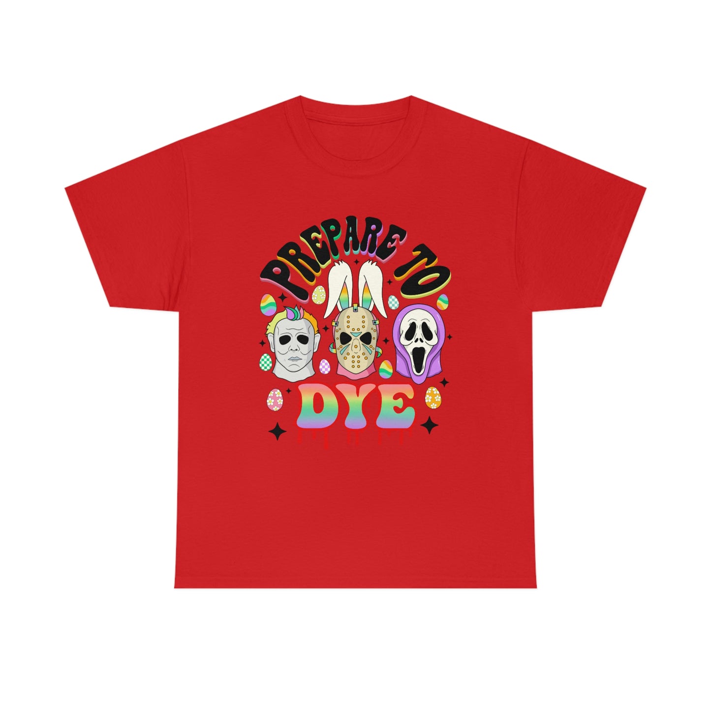 Prepare To DYE  Easter Unisex Heavy Cotton Tee