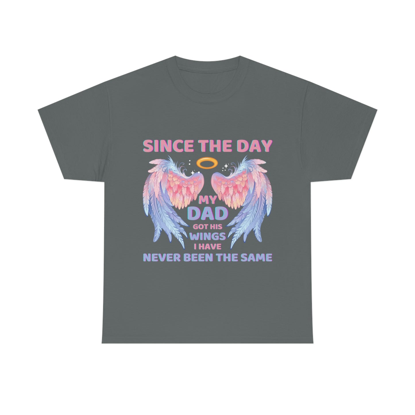 Since The Day My Dad Got His Wings Unisex Heavy Cotton Tee