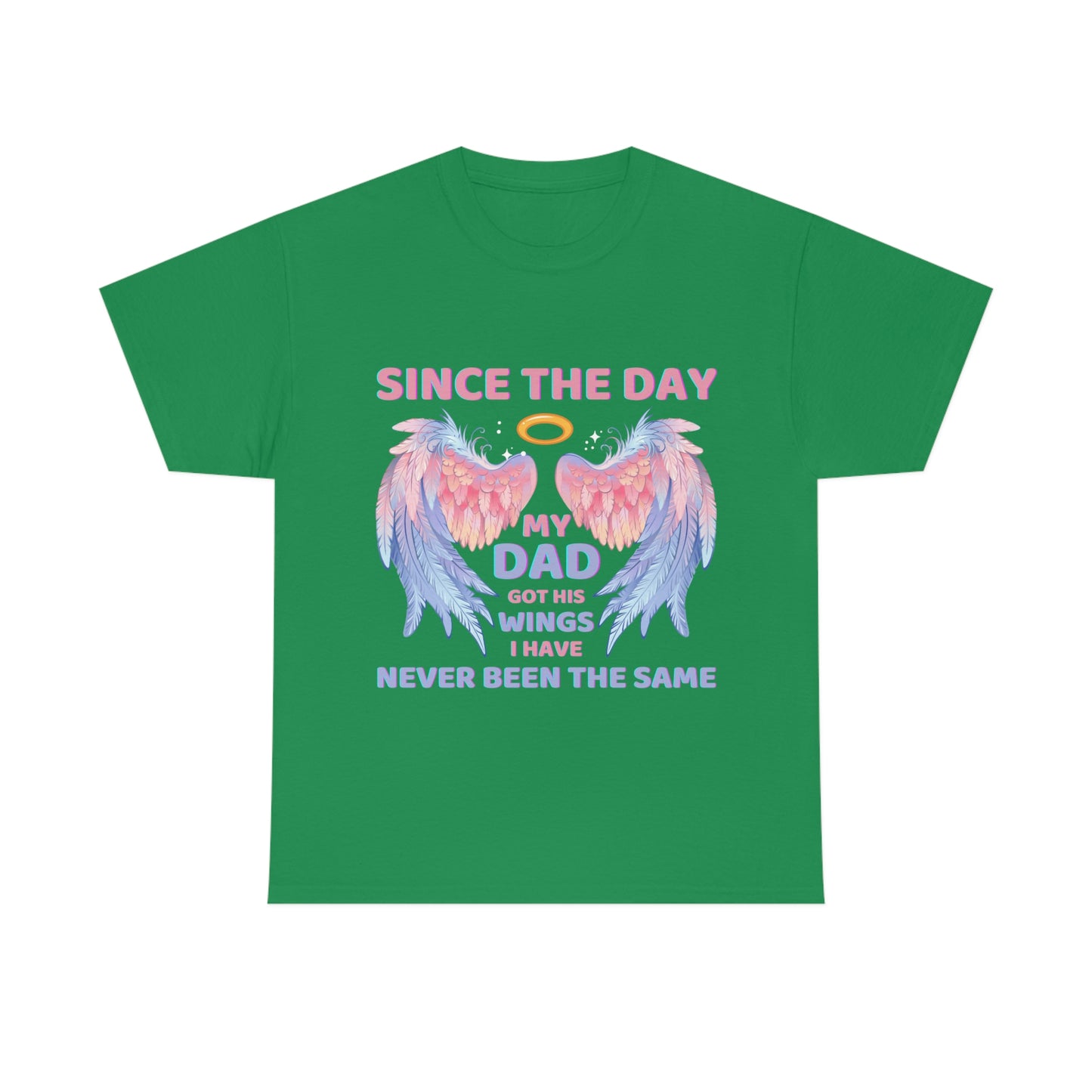 Since The Day My Dad Got His Wings Unisex Heavy Cotton Tee