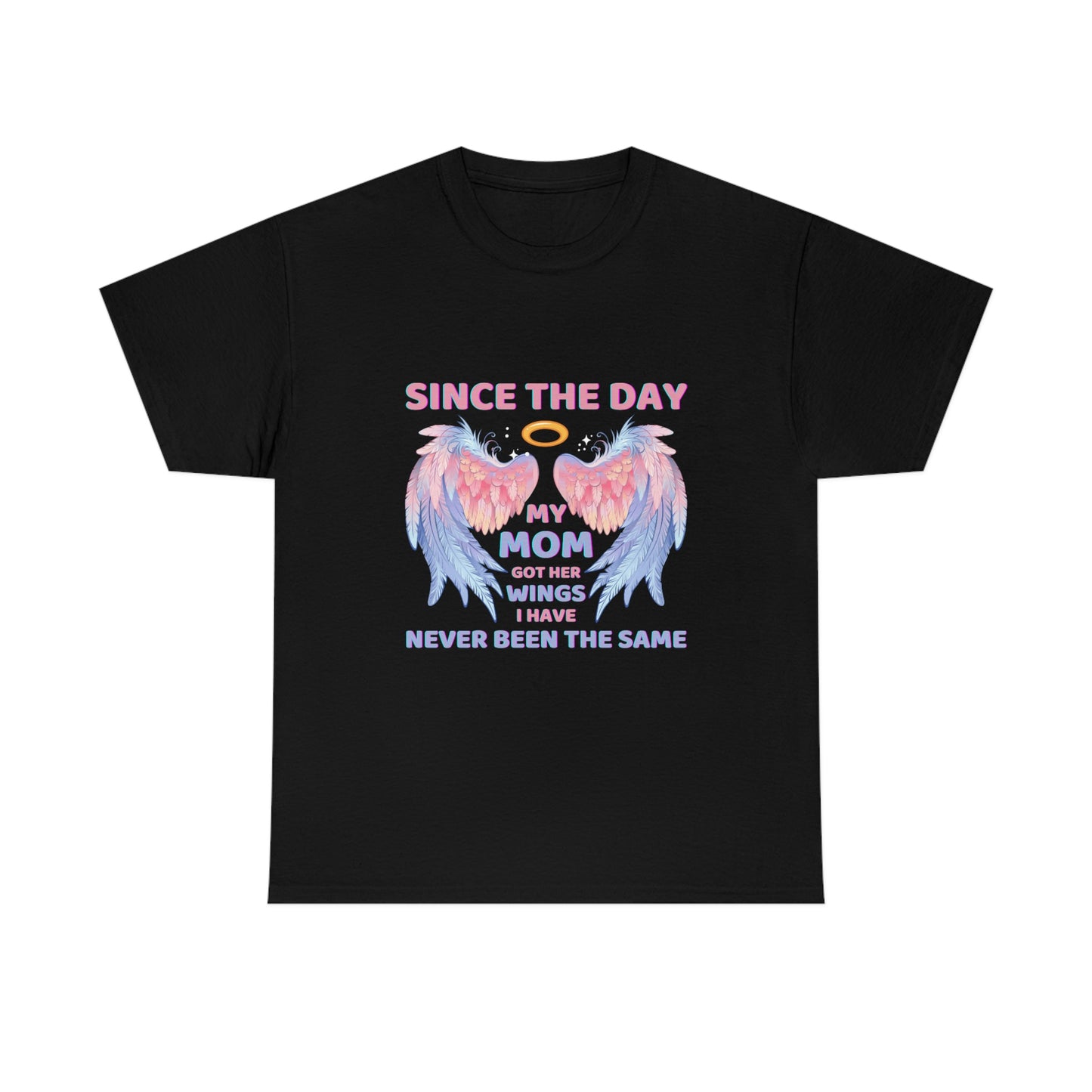 Since The Day My Mom Got Her Wings Unisex Heavy Cotton Tee