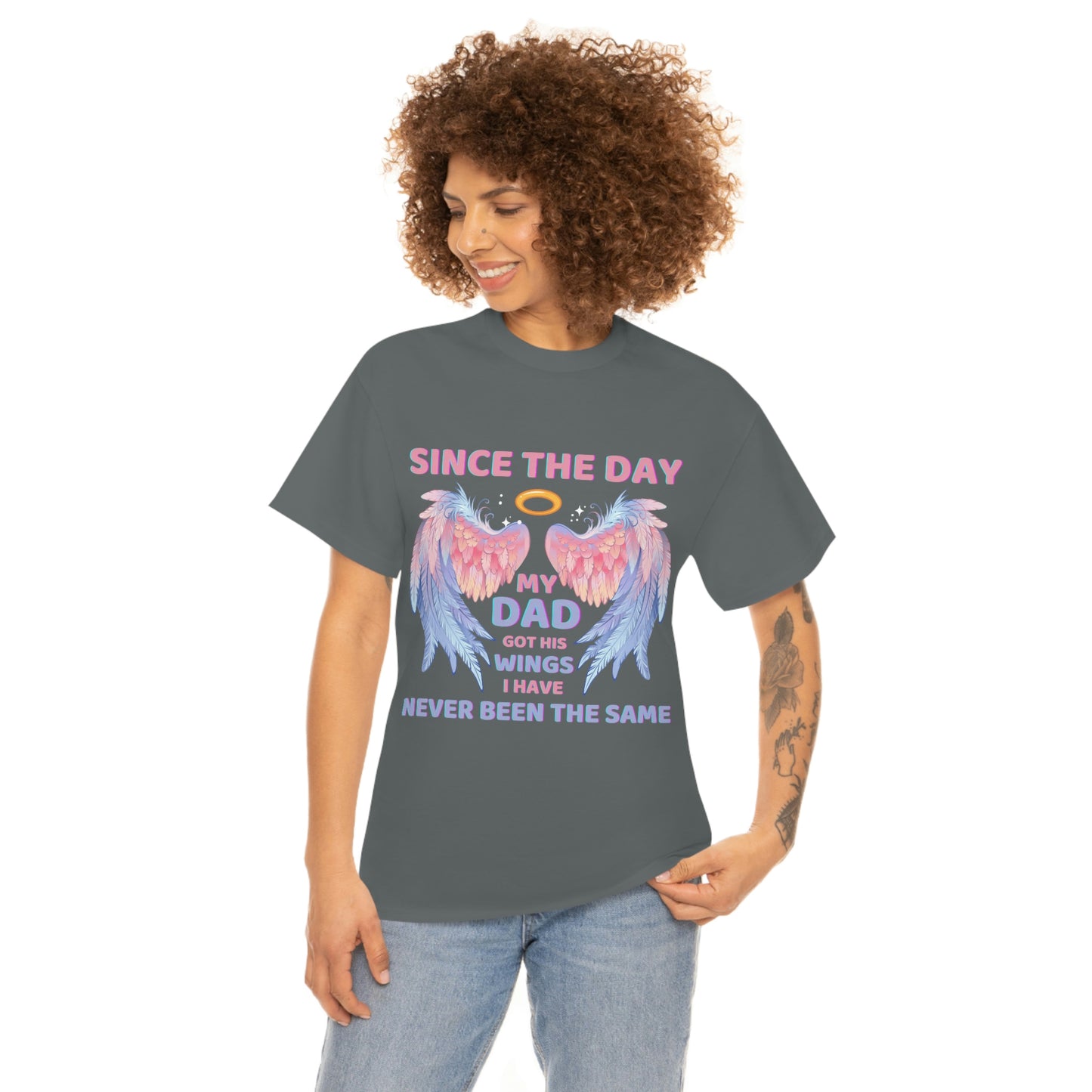 Since The Day My Dad Got His Wings Unisex Heavy Cotton Tee